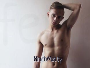 8inchMatty