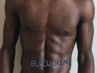 BLACKLIKEME