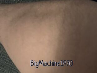 BigMachine1970