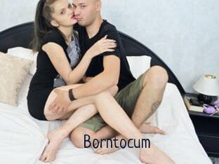 Borntocum