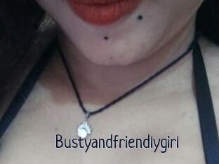 Bustyandfriendlygirl