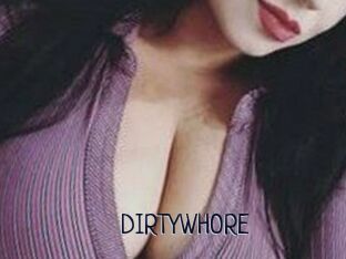 DIRTYWHORE