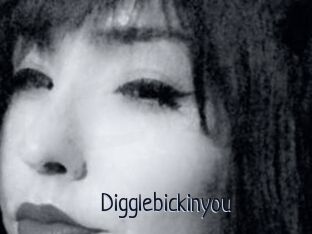 Digglebickinyou