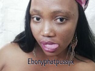 Ebonyphatpussyx