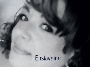 Enslaveme