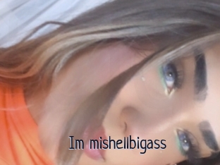 Im_mishellbigass