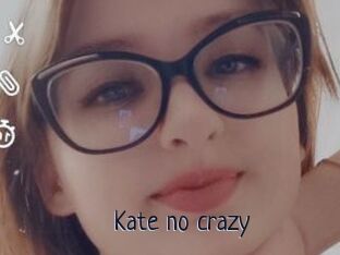 Kate_no_crazy