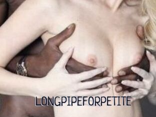 LONGPIPEFORPETITE