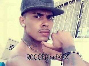 ROGGERbadXXX