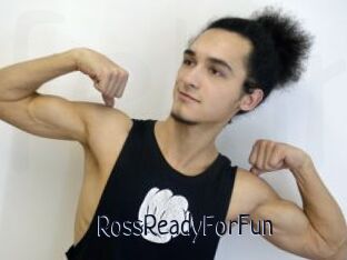 RossReadyForFun