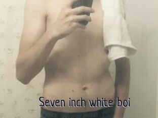 Seven_inch_white_boi