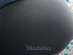 Thickandnice