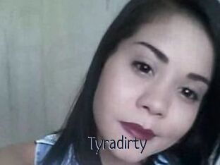 Tyradirty