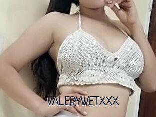 VALERYWETXXX