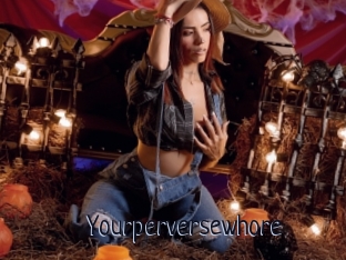 Yourperversewhore